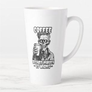 Zombie Koffie omdat moord verkeerd is Latte Mok