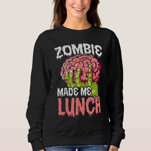 Zombie maakte me Lunch Halloween Trick or treat Zo Trui (Voorkant)