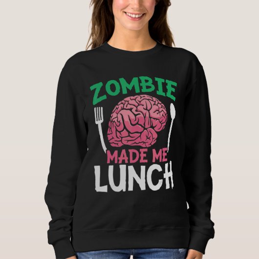 Zombie maakte me Lunch Halloween Trick or treat Zo Trui (Voorkant)