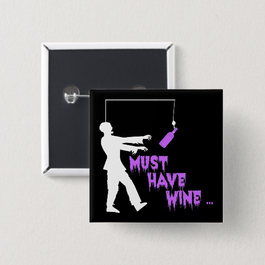 Zombie moet wijn hebben vierkante button 5,1 cm (Voorkant /achterkant)