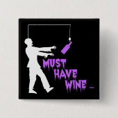 Zombie moet wijn hebben vierkante button 5,1 cm (Voorkant)