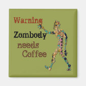 Zombie Needs Coffee Magneet (Voorkant)
