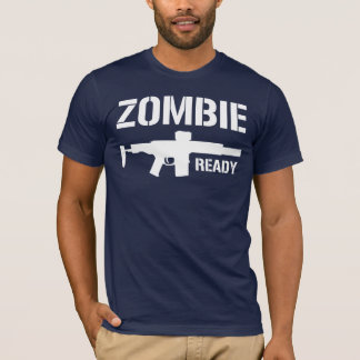 Zombie Ready Shirt! T-shirt