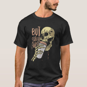 Zombie schedel maar koffie eerst Grappig Halloween T-shirt