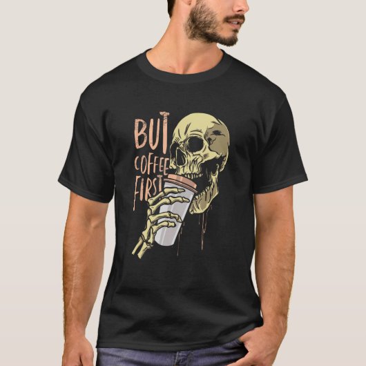 Zombie schedel maar koffie eerst Grappig Halloween T-shirt (Voorkant)