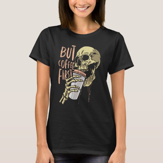 Zombie schedel maar koffie eerst Grappig Halloween T-shirt (Voorkant)