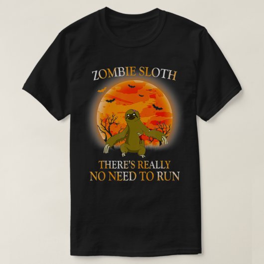 Zombie Sloth There's Really No Need To Run Funny H T-shirt (Design voorkant)