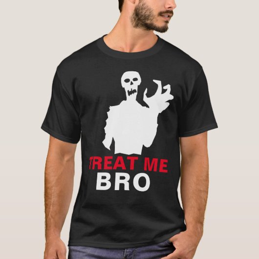 Zombie Treat Me Bro Halloween Funny Black custom T-shirt (Voorkant)
