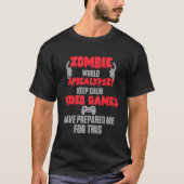 Zombie video games bereidde me grappige video game t-shirt (Voorkant)