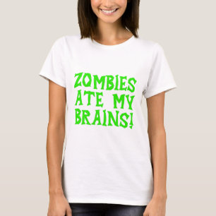 Zombies Ate My Brains! T-shirt