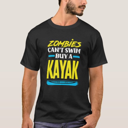 Zombies Can't Swim Buy A Kayak  Kayaking Kayaker T-shirt (Voorkant)
