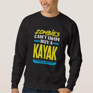 Zombies Can't Swim Buy A Kayak Kayaking Kayaker Trui