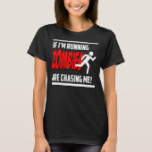 Zombies Chase Me Horror Nerd Geek Graphic T-shirt (Voorkant)