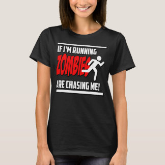 Zombies Chase Me Horror Nerd Geek Graphic T-shirt