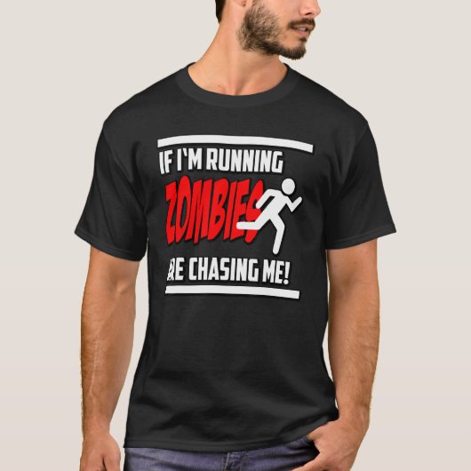 Zombies Chase Me Horror Nerd Geek Graphic T-shirt (Voorkant)