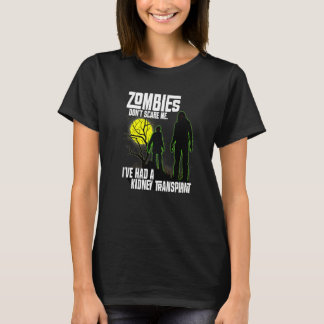 Zombies Don't Scare Me I've Had Kidney Transplant  T-shirt