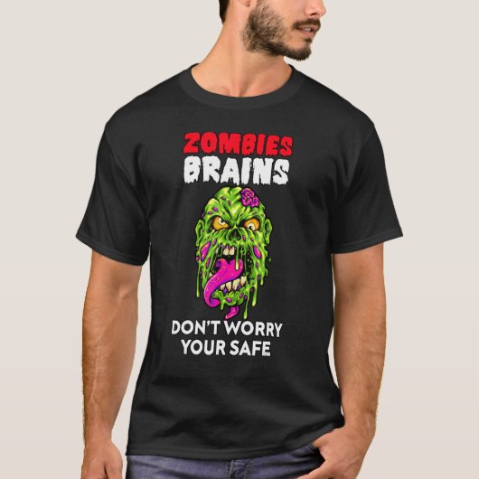 Zombies Eat Brains Don't Worry Your Safe  Hallowee T-shirt (Voorkant)