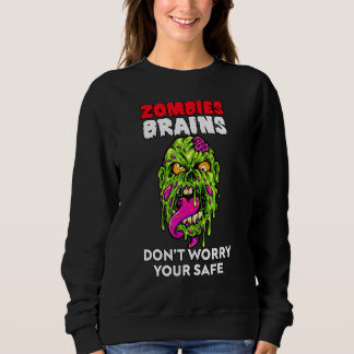 Zombies Eat Brains Don't Worry Your Safe Hallowee Trui
