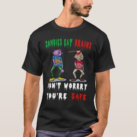 zombies eat brains don't worry you're safe t-shirt (Voorkant)