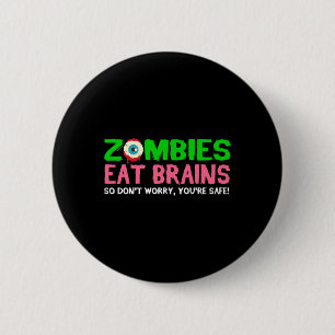 Zombies Eat Brains maken je niet zorgen dat je vei Ronde Button 5,7 Cm