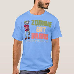 Zombies Eat Brains maken je niet zorgen dat je vei T-shirt