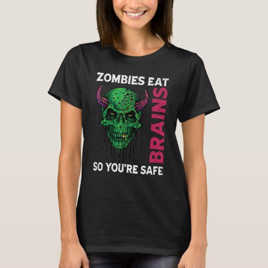 Zombies Eat Brains So You're Safe Sarcastic Humor T-shirt (Voorkant)