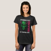 Zombies Eat Brains So You're Safe Sarcastic Humor T-shirt (Voorkant volledig)