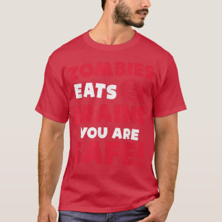 Zombies Eat Brains You Are Safe Halloween Party Ha T-shirt