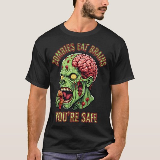 Zombies eten hersenen als je veilig bent t-shirt (Voorkant)