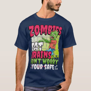 Zombies eten hersenen die je veilig bent t-shirt