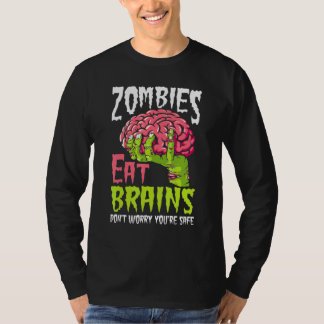 Zombies Eten Hersenen Geen zorgen Je Bent Veilig T-shirt