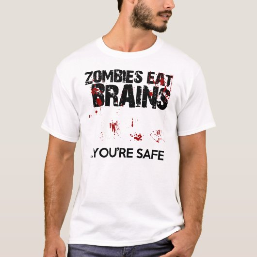 Zombies eten hersenen...je bent veilig grappig t-shirt (Voorkant)