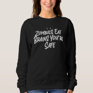 Zombies Eten Hersenen Je Bent Veilig  Liefs Sarcas Trui