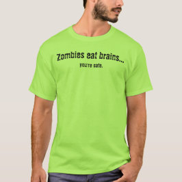 Zombies eten hersenen... je bent veilig. t-shirt