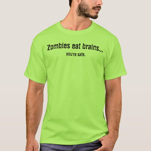 Zombies eten hersenen... je bent veilig. t-shirt (Voorkant)