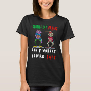 zombies eten hersenen, maak je geen zorgen, je ben t-shirt