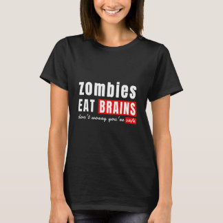 Zombies eten hersenen, maak je geen zorgen, je ben t-shirt