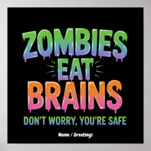 Zombies Eten Hersenen? Maak Je Niet Zorgen, Je Ben Poster