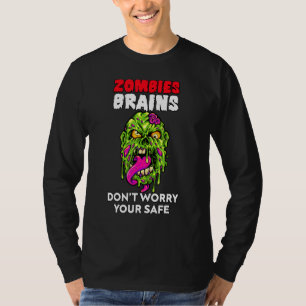 Zombies Eten Hersenen Maak Je Niet Zorgen Je Bent T-shirt