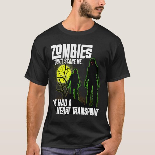 Zombies geven me niet dat ik harttransplantatie he t-shirt (Voorkant)