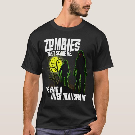 Zombies geven me niet dat ik levertransplantatie h t-shirt (Voorkant)