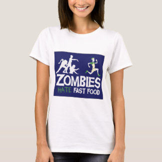 Zombies HATE Fast Food T-shirt