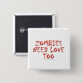 Zombies hebben ook liefde nodig vierkante button 5,1 cm (Voorkant /achterkant)