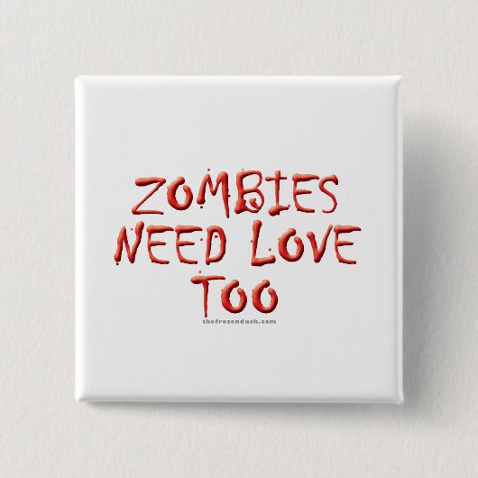 Zombies hebben ook liefde nodig vierkante button 5,1 cm (Voorkant)