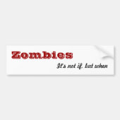 Zombiës, het is niet als, maar wanneer bumpersticker (Voorkant)