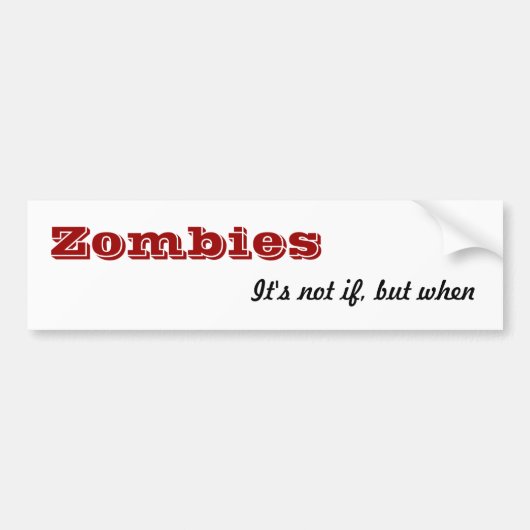Zombiës, het is niet als, maar wanneer bumpersticker (Voorkant)