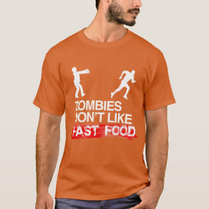 ZOMBIES HOUDEN NIET VAN SNEL VOEDSEL T-SHIRT