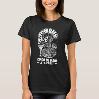Zombies love Cinco de Mayo too T-shirt