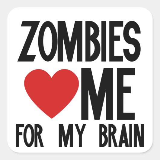 Zombies Love Me voor mijn brein Vierkante Sticker (Voorkant)