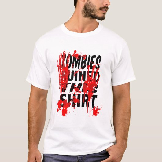 Zombies ruinden dit Shirt (Voorkant)